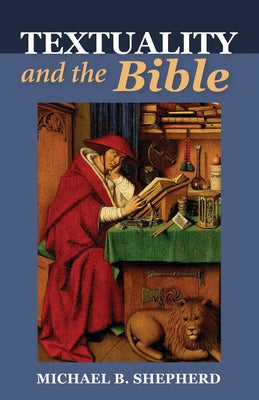 Textuality and the Bible by Shepherd, Michael B.