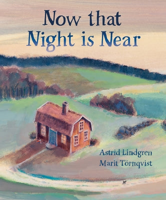 Now That Night Is Near by Lindgren, Astrid