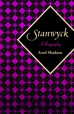 Stanwyck: A Biography by Madsen, Axel