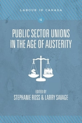 Public Sector Unions in the Age of Austerity by Ross, Stephanie