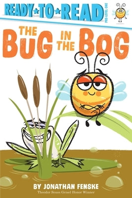 The Bug in the Bog: Ready-To-Read Pre-Level 1 by Fenske, Jonathan