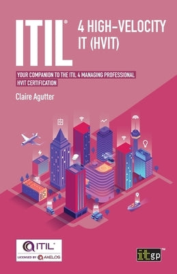 Itil(r) 4 High-Velocity It (Hvit): Your Companion to the Itil 4 Managing Professional Hvit Certification by Governance, It