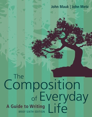 Bundle: The Composition of Everyday Life, Brief, Loose-Leaf Version, 6th + Mindtap English, 1 Term (6 Months) Printed Access Card by Mauk, John