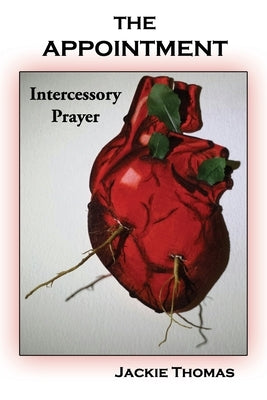 The Appointment: Intercessory Prayer by Thomas, Jackie