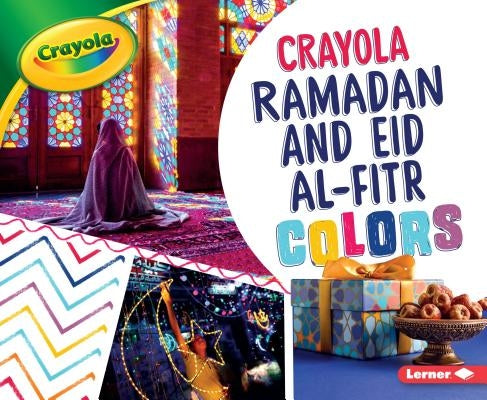 Crayola Ramadan and Eid Al-Fitr Colors by Schuh, Mari C.
