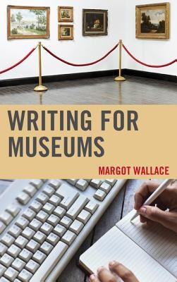 Writing for Museums by Wallace, Margot