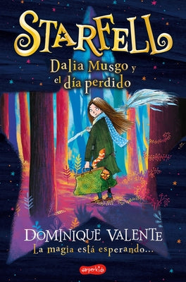 Starfell. Dalia Musgo Y El Día Perdido: (Starfell. Willow Moss and the Lost Day - Spanish Edition) by Valente, Dominique