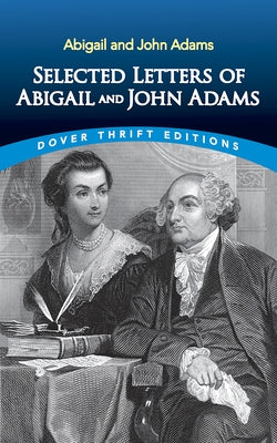 Selected Letters of Abigail and John Adams by Adams, John