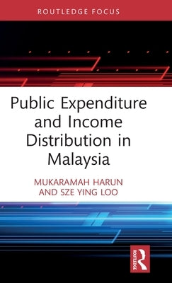 Public Expenditure and Income Distribution in Malaysia by Harun, Mukaramah