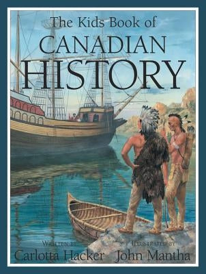 The Kids Book of Canadian History by Hacker, Carlotta