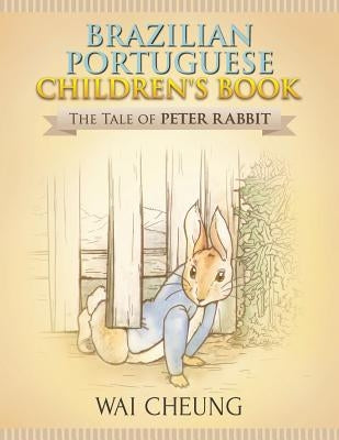 Brazilian Portuguese Children's Book: The Tale of Peter Rabbit by Cheung, Wai