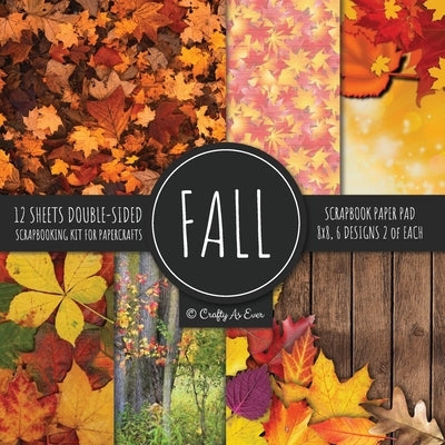 Fall Scrapbook Paper Pad 8x8 Scrapbooking Kit for Papercrafts, Cardmaking, Printmaking, DIY Crafts, Nature Themed, Designs, Borders, Backgrounds, Patt by Crafty as Ever