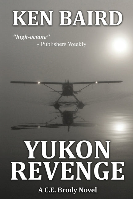 Yukon Revenge: A C.E. Brody Novel by Baird, Ken