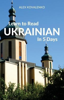 Learn to Read Ukrainian in 5 Days by Kovalenko, Alex