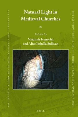 Natural Light in Medieval Churches by Ivanovici, Vladimir