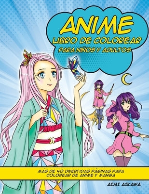 Anime libro de colorear para niños y adultos: Más de 40 divertidas páginas para colorear de anime y manga by Aikawa, Aimi