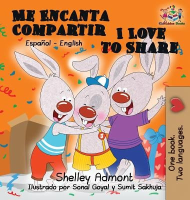 Me Encanta Compartir I Love to Share (Spanish Children's book): Bilingual Spanish Book for Kids by Admont, Shelley