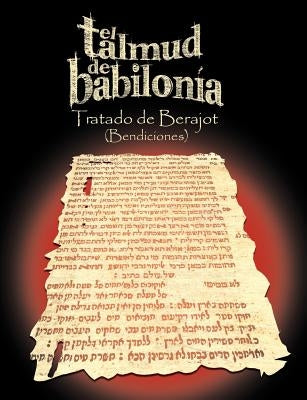 El Talmud de Babilonia: Tratado de Berajot (Bendiciones) by Varios