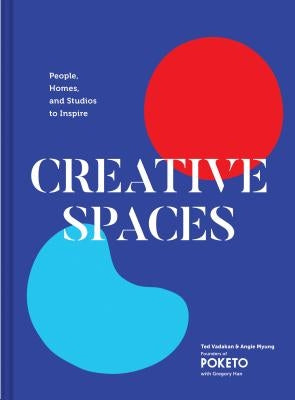 Creative Spaces: People, Homes, and Studios to Inspire (Home and Studio Design Book, Artful Home Decorating Book from Poketo) by Vadakan, Ted