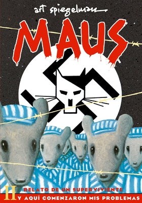 Maus II: Relato de Un Superviviente. Y Aquí Comenzaron MIS Problemas / And Here My Troubles Began by Spiegelman, Art