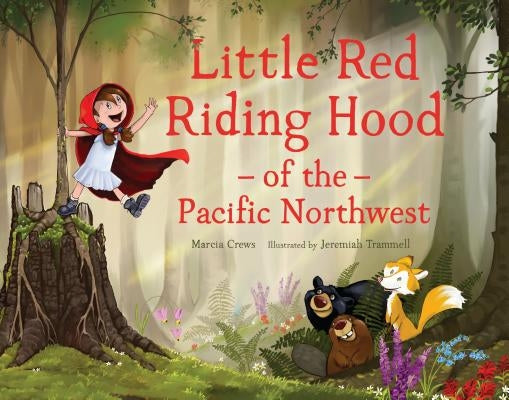 Little Red Riding Hood of the Pacific Northwest by Crews, Marcia