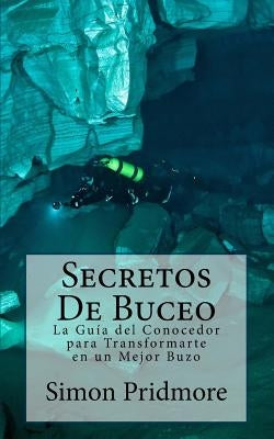 Secretos De Buceo: La Guia del Conocedor para Transformarte en un Mejor Buzo by Bermudez, Ayelen Rojas