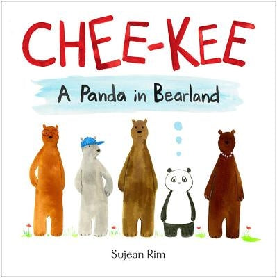 Chee-Kee: A Panda in Bearland by Rim, Sujean
