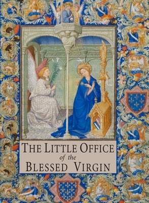 The Little Office of the Blessed Virgin: Explained for Dominican Sisters and Tertiaries by Callan, Charles