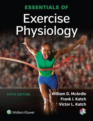 Essentials of Exercise Physiology by McArdle, William D.
