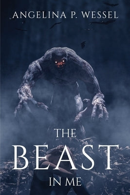The Beast in Me by Angelina P Wessel