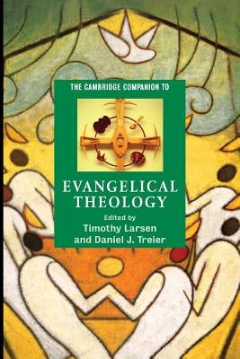 The Cambridge Companion to Evangelical Theology by Larsen, Timothy