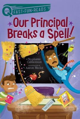 Our Principal Breaks a Spell! by Calmenson, Stephanie