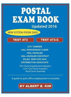 Postal Exam Book: For Test 473 and 473-C by Kim, Albert