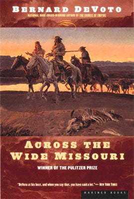 Across the Wide Missouri by Devoto, Bernard
