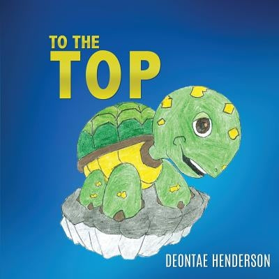 To the Top by Henderson, Deontae