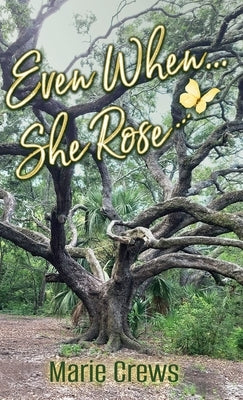 Even When She... Rose by Crews, Marie