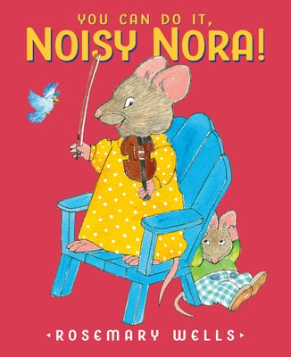 You Can Do It, Noisy Nora! by Wells, Rosemary