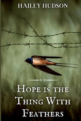 Hope is the Thing With Feathers by Hudson, Hailey