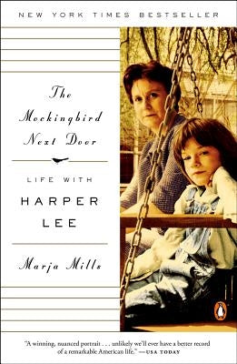 The Mockingbird Next Door: Life with Harper Lee by Mills, Marja