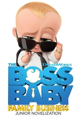 The Boss Baby Family Business Junior Novelization by Deutsch, Stacia