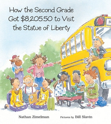 How the Second Grade Got $8,205.50 to Visit the Statue of Liberty by Zimelman, Nathan