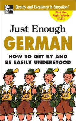 Just Enough German, 2nd Ed.: How to Get by and Be Easily Understood by Ellis, D. L.