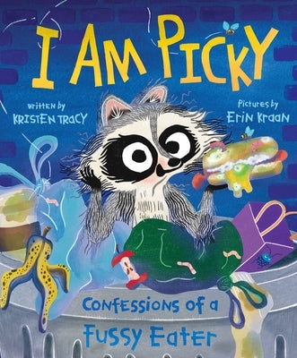 I Am Picky: Confessions of a Fussy Eater by Tracy, Kristen