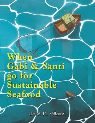 When Gabi and Santi go for Sustainable Seafood by Villal&#243;n, Jos&#233; R.