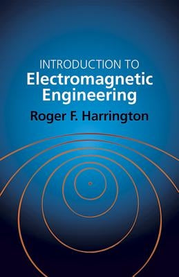 Introduction to Electromagnetic Engineering by Harrington, Roger E.