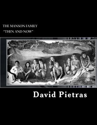 The Manson Family "Then and Now" by Pietras, David