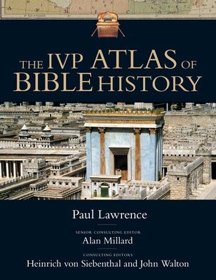The IVP Atlas of Bible History by Lawrence, Paul