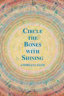 Circle the Bones with Shining by Elise, Andr&#233;ana