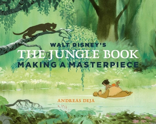 Walt Disney's the Jungle Book: Making a Masterpiece [Walt Disney Family Museum] by Deja, Andreas