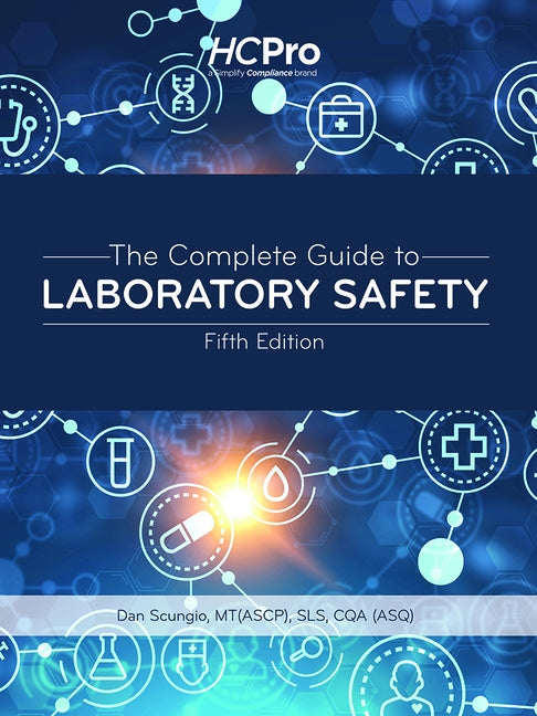 The Complete Guide to Laboratory Safety, Fifth Edition by Scungio, Dan